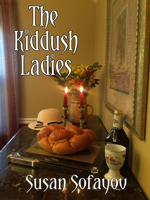 Title details for The Kiddush Ladies by Susan Sofayov - Available